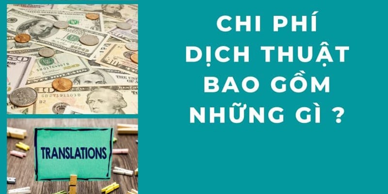 Những tiêu chí quyết định chi phí dịch thuật hiện nay