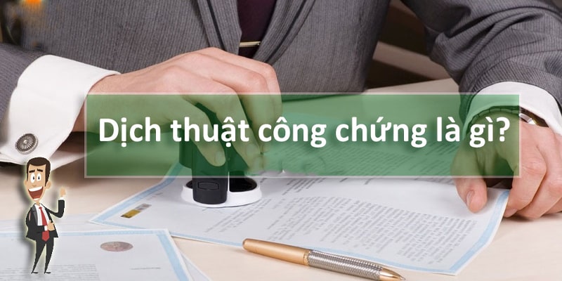 Dịch công chứng là gì?