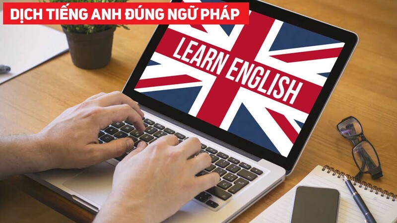 Các bước thực hiện để dịch sang tiếng Việt sang Anh chuẩn chất lượng