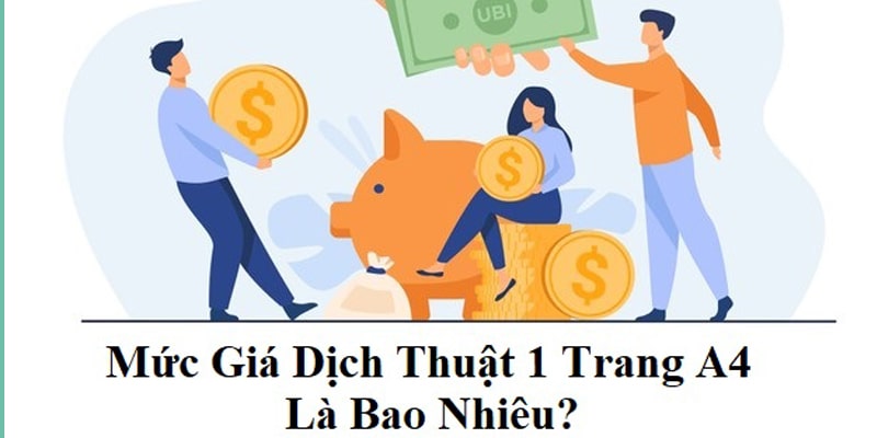Những tiêu chí để định ra mức giá dịch thuật 1 trang A4 hiện nay