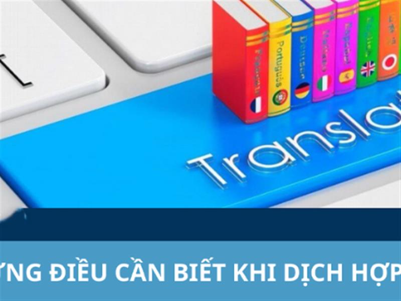 Dịch thuật hợp đồng - Những lưu ý cần biết khi dịch thuật