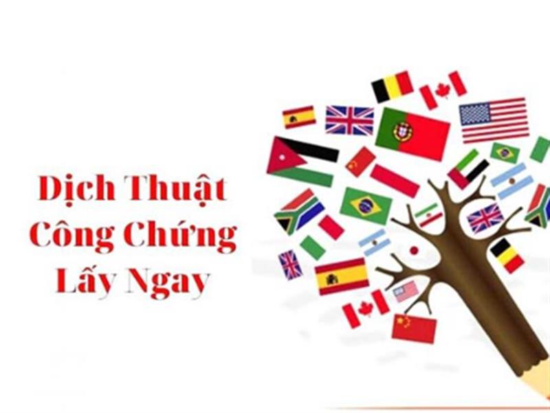 Dịch thuật công chứng lấy ngay - Dịch vụ chuyên nghiệp, đáp ứng tốt nhu cầu khách hàng