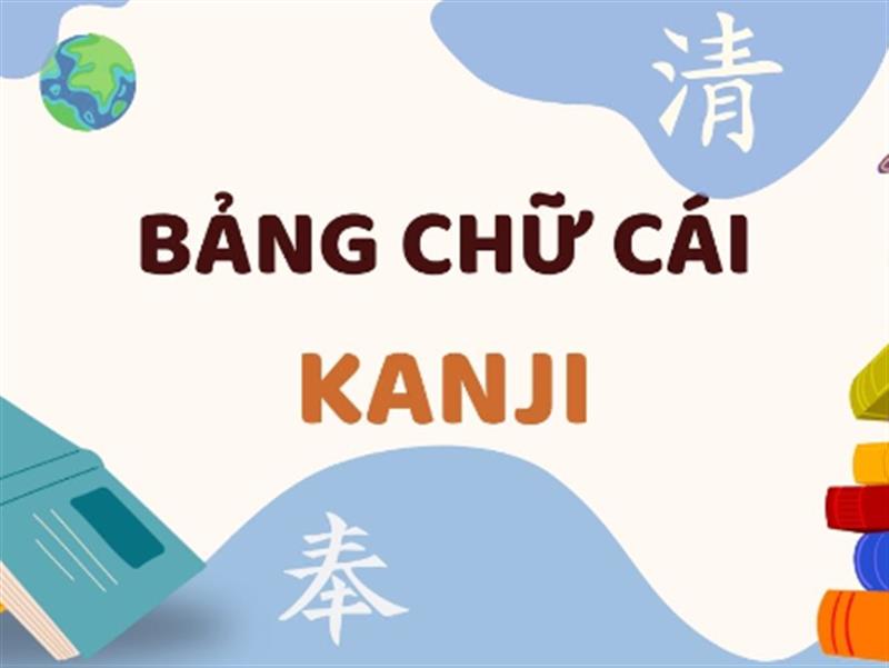 BẢNG CHỮ KANJI: TẤT TẦN TẬT THÔNG TIN BẠN CẦN BIẾT