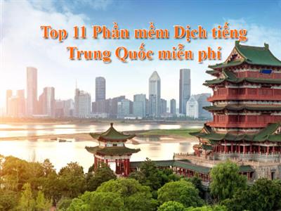 Top 11 Phần mềm Dịch tiếng Trung Quốc miễn phí