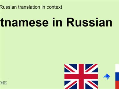 Những thách thức cần vượt qua khi dịch tiếng Việt ra tiếng Nga
