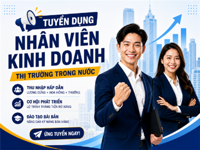 📢 TUYỂN DỤNG NHÂN VIÊN KINH DOANH (THỊ TRƯỜNG TRONG NƯỚC)